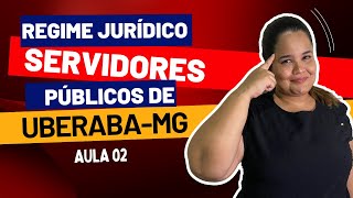 Regime Jurídico dos Servidores Públicos de UBERABAMG  AULA 02 [upl. by Der]