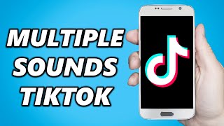 How to Add Multiple Sounds on TikTok Easy [upl. by Orban]