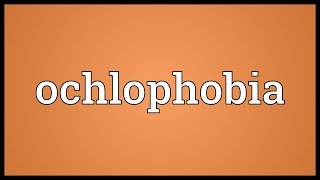 Ochlophobia Meaning [upl. by Yerd]