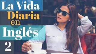 Aprende Inglés Para La Vida Diaria 😎150 Más Frases Cotidianas en Inglés👍 Inglés Español Parte 2 [upl. by Fabrice]