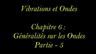 Vibrations et OndesCoursChapitre 6Généralités sur les ondespartie5 [upl. by Eciryt]