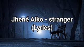 Jhené Aiko  stranger Lyrics [upl. by Sand]