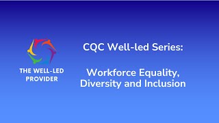 CQC WellLed Quality Statement Series Workforce Equality Diversity and Inclusion [upl. by Talbott]