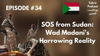 EP 34  SOS from Sudan Wad Madanis Harrowing Reality [upl. by Ardnaiek]