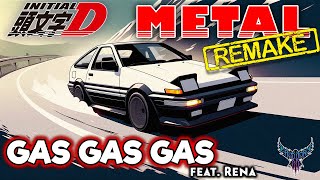 RE Initial D  Gas Gas Gas feat Rena 【Intense Symphonic Metal Cover】 [upl. by Lyrradal808]