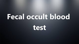 Fecal occult blood test  Medical Definition and Pronunciation [upl. by Judie]