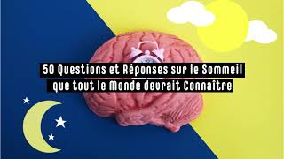 50 Questions et Réponses sur le Sommeil [upl. by Gilson]