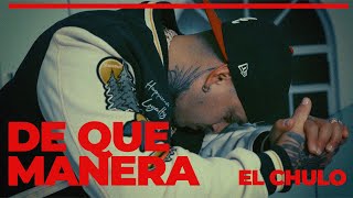 El Chulo  De Que Manera Video Oficial [upl. by Blatman]