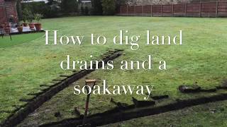 How to dig land drains and a soakaway [upl. by Saticilef]