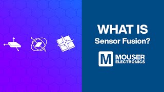 What is a Sensor Fusion  Mouser Electronics  STMicroelectronics [upl. by Shifrah]