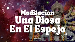 MEDITACIÓN DIOSA EN EL ESPEJO 👑 PODEROSA [upl. by Notsag933]