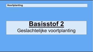 Havo 4  Voortplanting  Basisstof 2 Geslachtelijke voortplanting [upl. by Yekcor]