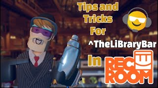 Tips and Tricks for TheLibraryBar  Rec Room VR [upl. by Onitnas452]