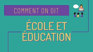 Lécole et léducation 📗  Comment on dit 26 [upl. by Retseh]