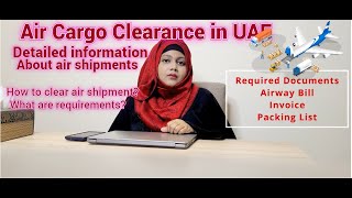 Air cargo full explained  How to do customs clearance in Dubai UAE [upl. by Ynottirb412]