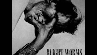 Blight Worms  I 2016 [upl. by Pearce]