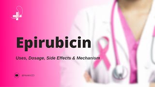 epirubicin  Uses Dosage Side Effects amp Mechanism  Ellence [upl. by Teryn]