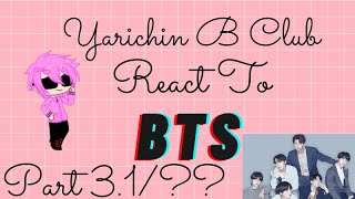 Yarichin B Club React to BTS Part 31  Read description   Nadeshiko Hayashi  Gacha Club [upl. by Stoat565]