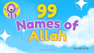 99 Names of Allah for Kids  Islamic Song  Vocals Only  Emma L Halim Oualid El Makami [upl. by Eneli]