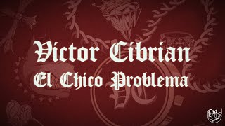 Victor Cibrian  El Chico Problema Lyric Video [upl. by Nofpets]