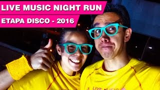 CORRIDA LIVE MUSIC NIGHT RUN  ETAPA DISCO  2016 [upl. by Eugeniusz]