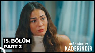 Doğduğun Ev Kaderindir 15 Bölüm Part 2 [upl. by Werdnaed]