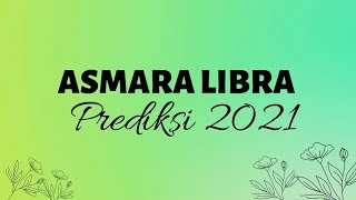 ASMARA LIBRA  PREDIKSI 2021  quotTujuan Dia Baik Tapi quot [upl. by Jowett670]