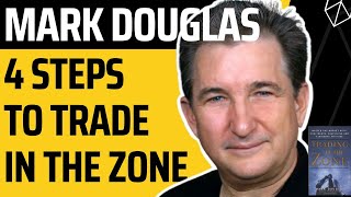 4 Steps to Trade in the ZONE  Mark Douglas  Trading in the Zone [upl. by Nylsoj769]