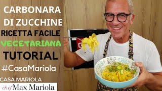 CARBONARA DI ZUCCHINE  Ricetta di Chef Max Mariola [upl. by Nosneb]