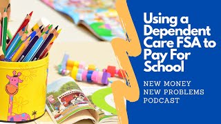 Using A Dependent Care FSA To Pay For School [upl. by Daffi]