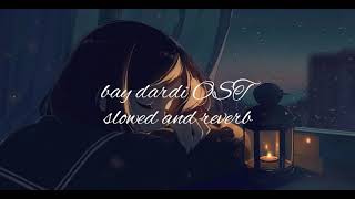 bay dardi OST  slowed and reverb [upl. by Mashe]