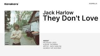 Jack Harlow  They Dont Love It Acapella [upl. by Llyrad]