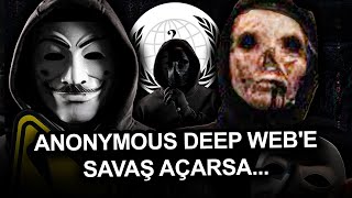 ANONYMOUS HACKERLARI DEEP WEBE SAVAŞ AÇARSA NE OLUR [upl. by Virgil]