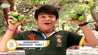 SANGRAMS MANGOES I PART 1 I FULL MOVIE I Taarak Mehta Ka Ooltah Chashmah  तारक मेहता [upl. by Ahsinor]