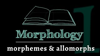 Grammar of Words Morphemes amp Allomorphs Lesson 1 of 7 [upl. by Aikal674]