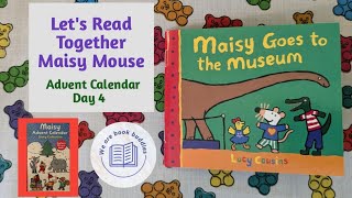 Lets read together a book from the Maisy Advent Calendar Collection Day 4 Maisy Goes To The Museum [upl. by Marin]