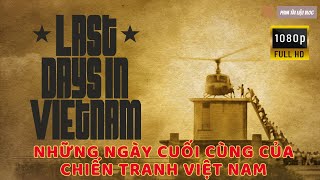 Những ngày cuối cùng của chiến tranh Việt Nam  Sài Gòn 41975 Full HD [upl. by Bolitho176]