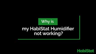 Why is my HabiStat Humidifier not working [upl. by Clawson]