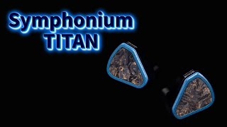 Symphonium Audio TITAN Earphones [upl. by Eiramllij701]