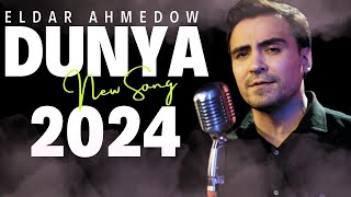 Eldar Ahmedow  Nurmuhammet Meredowyn Aydymy  Dunya  2024 [upl. by Quartana]