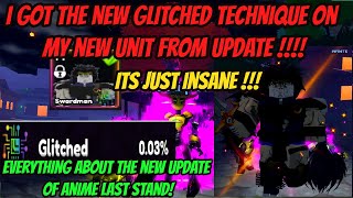 I got the new Best Glitched Technique in Anime Last Stand Update  Everything about the new update [upl. by Elleynad72]