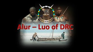 Alur  Luo Of The Democratic Republic of Congo DRC  Part II [upl. by Chiles]