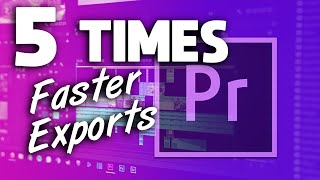 Get up to 5 times faster exports in Premiere Pro [upl. by Lymn]