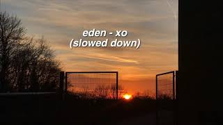 ✰ eden  xo slowed down ✰ [upl. by Assenab486]