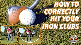 HOW TO CORRECTLY HIT YOUR IRON CLUBS [upl. by Glaudia656]