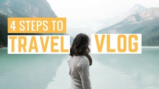 HOW TO TRAVEL VLOG 4 Steps For Beginners [upl. by Cowey542]