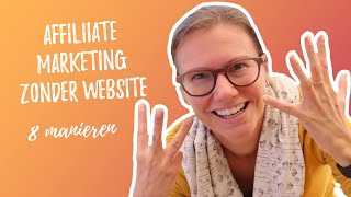 Affiliate marketing zonder website  8 manieren [upl. by Islean379]