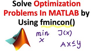 Solve Optimization Problems in MATLAB by Using fmincon  Optimization Tutorial [upl. by Fawcette934]