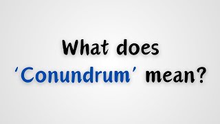 What does Conundrum mean [upl. by Lanie]