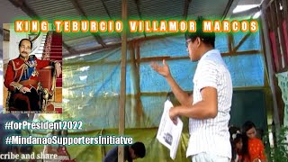 king tiburcio villamor marcos for President 2022 Part 2  MindanaoSupporterInitiative [upl. by Nyrrek]